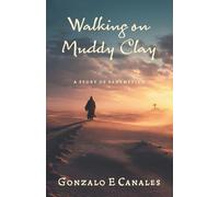 Walking on Muddy Clay: A Story of Redemption