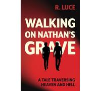 Walking on Nathan's Grave: A Tale Traversing Heaven and Hell