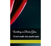 Walking on Shattered Glass: Don't make too much noise