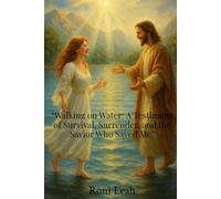 Walking on Water: A Testimony of Survival, Surrender, and the Savior Who Saved Me