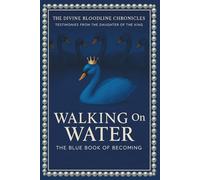 Walking On Water: The Blue Book of Becoming