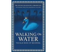 Walking On Water: The Blue Book of Becoming