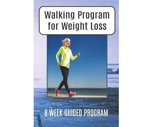 Walking Program For Weight Loss : 8 W UIDED PROGRAM: Step-by-Step Fitness Plan Challenge with Daily Progress Tracker & Log Book | Walk for Weight ... & Step Tracker | 6x9 inches | 120 pages