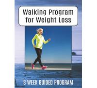Walking Program For Weight Loss : 8 WEEK GUIDED PROGRAM: Step-by-Step Fitness Plan Challenge with Daily Progress Tracker & Log Book | Walk for Weight Loss | 8-Week Fat-Burning Schedule & Step Tracker