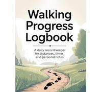 Walking Progress Logbook: A Daily Record Keeper for Distances, Times and Personal Notes | 8.5" x 11"