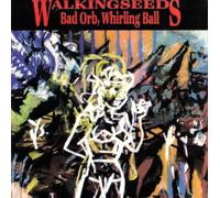 Walking Seeds - Bad Orb,Whirling Ball