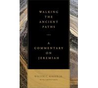 Walking the Ancient Paths: A Commentary on Jeremiah