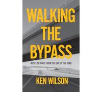 Walking the Bypass: Notes on Place from the Side of the Road