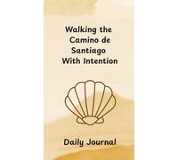 Walking the Camino de Santiago With Intention: Daily Journal