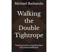 Walking the Double Tightrope: Treating Co-Occurring Disorders and Criminal Behavior