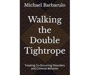 Walking the Double Tightrope: Treating Co-Occurring Disorders and Criminal Behavior