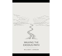 Walking the Exodus Path: Aligning Your Life with an Ancient Journey