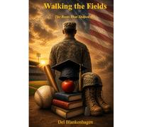 Walking the Fields: A Lifetime of Service, Leadership, and Faith