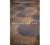 Walking the Gobi: A 16,000-Mile Trek Across a Desert of Hope and Despair [Lingua Inglese]: A 1600-mile Trek Across a Desert of Hope and Despair