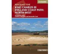 Walking the King Charles III England Coast Path: North West: NATIONAL TRAIL - Cumbria, Lancashire and Merseyside Coast