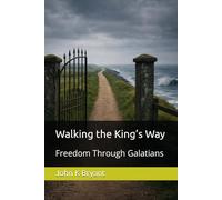 Walking the King's Way: Freedom Through Galatians