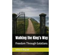 Walking the King's Way: Freedom Through Galatians