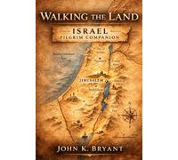 Walking the Land: Israel Pilgrim Companion