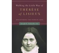 Joseph F. Schmidt Walking the Little Way of Therese of Lisieux (Tascabile)