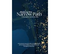 Walking the Narrow Path: A men's journal for Devotionals and Prayer