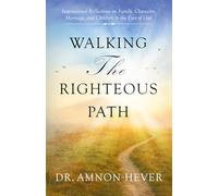 Walking the Righteous Path: Inspirational Reflections on Family, Character, Marriage, and Children in the Eyes of God