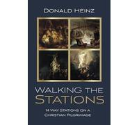 Walking the Stations: 14 Way Stations on a Christian Pilgrimage