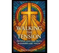 Walking the Tension on serving in a RAINBOW culture: Faithful Love and Truth in Guiding LGBTQ+ Youth
