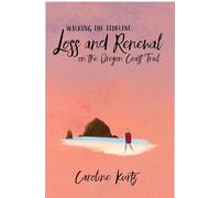 Walking the Tideline: Loss and Renewal on the Oregon Coast Trail
