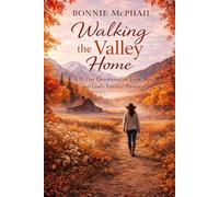 Walking the Valley Home: A 31-Day Devotional of Trust, Rest, and God’s Faithful Presence