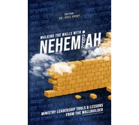 Walking the Walls with Nehemiah: Ministry Leadership Tools & Lessons from the Wallbuilder