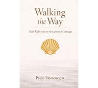 Walking the Way: Daily Reflections on the Camino de Santiago