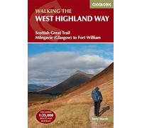 Walking the West Highland Way: Scottish Great Trail; Milngavie Glasgow to Fort William