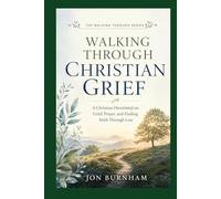 Walking Through Christian Grief: A Christian Devotional on Grief, Prayer, and Finding Faith Through Loss