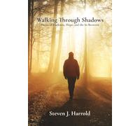 Walking Through Shadows: Poems of Darkness, Hope, and the In-Between