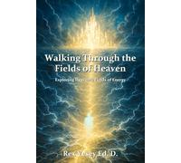 Walking Through the Fields of Heaven: Exploring Heavenly Fields of Energy