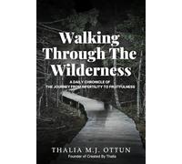 Walking Through The Wilderness: A Daily Chronicle Of The Journey From Infertility To Fruitfulness