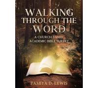 Walking Through The Word: A Church-Based Academic Bible Survey of the Old and New Testament