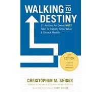 Walking to Destiny: 11 Actions An Owner Must Take to Rapidly Grow Value & Unlock Wealth - 2nd Edition