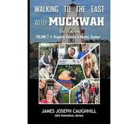 Walking To The East With Muckwah (Don’tYaKnow): Kingston, Ontario to Nicolet, Quebec: 2