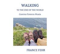 Walking to the End of the World: Camino Fisterra-Muxía