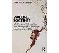 Walking Together: Challenging Philosophical and Ethnographic Paradigms from the Ground Up