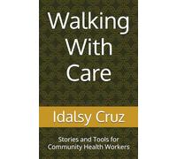Walking With Care: Stories and Tools for Community Health Workers