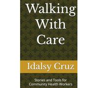 Walking With Care: Stories and Tools for Community Health Workers