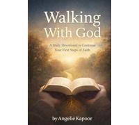 Walking With God: A Daily Devotional to Continue Your First Steps of Faith