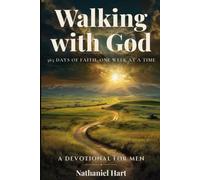 Walking with God: A Devotional for Men - 365 Days of Faith, One Week at a Time