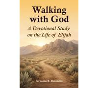 Walking with God: A Devotional Study on the Life of Elijah
