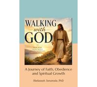 Walking With God - A Journey of Faith, Obedience and Spritual Growth