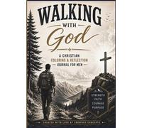 Walking With God: A Journey of Strength, Faith, Courage, and Purpose