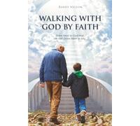 Walking with God by Faith: Draw Near to God and He Will Draw Near to You