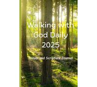 "Walking with God Daily - A 2025 Prayer and Scripture Journal": 2025 prayer planner